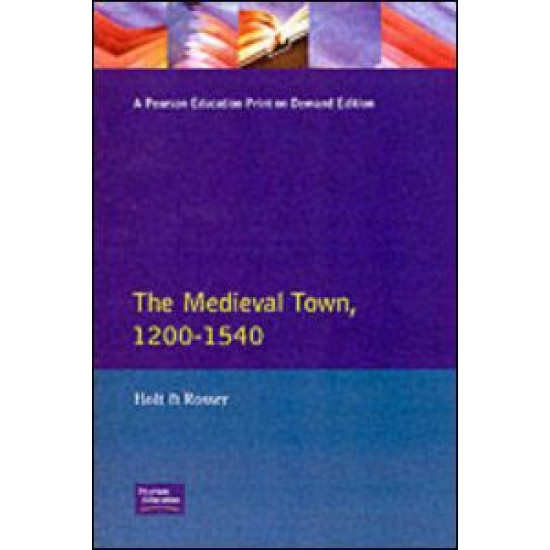 The Medieval Town in England 1200-1540 The Medieval Town in England 1200-1540