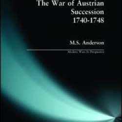 The War of Austrian Succession 1740-1748 The War of Austrian Succession 1740-1748