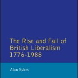 The Rise and Fall of British Liberalism The Rise and Fall of British Liberalism