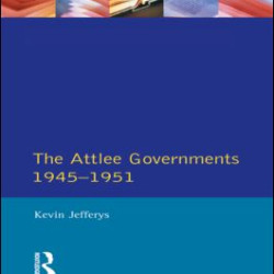 The Attlee Governments 1945-1951 The Attlee Governments 1945-1951