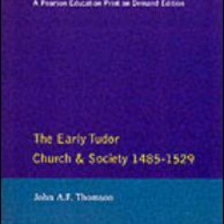 The Early Tudor Church and Society 1485-1529