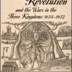 The English Revolution and the Wars in the Three Kingdoms, 1638-1652