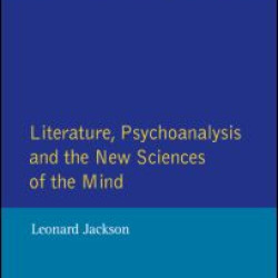 Literature, Psychoanalysis and the New Sciences of Mind Literature, Psychoanalysis and the New Sciences of Mind