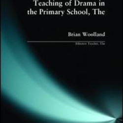Teaching of Drama in the Primary School, The Teaching of Drama in the Primary School, The