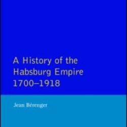 The Habsburg Empire 1700-1918 The Habsburg Empire 1700-1918