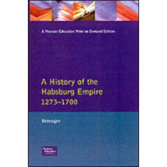 A History of the Habsburg Empire 1273-1700 A History of the Habsburg Empire 1273-1700