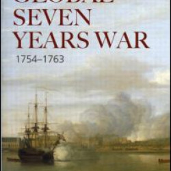 The Global Seven Years War 1754-1763 The Global Seven Years War 1754-1763
