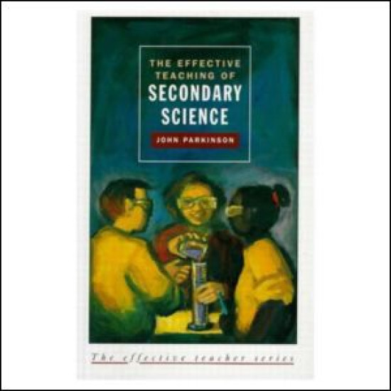 Effective Teaching of Secondary Science, The