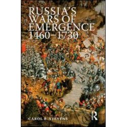 Russia's Wars of Emergence 1460-1730 Russia's Wars of Emergence 1460-1730