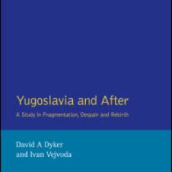 Yugoslavia and After Yugoslavia and After