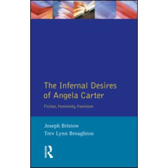 The Infernal Desires of Angela Carter The Infernal Desires of Angela Carter