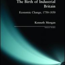 The Birth of Industrial Britain The Birth of Industrial Britain