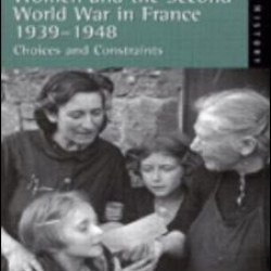 Women and the Second World War in France, 1939-1948