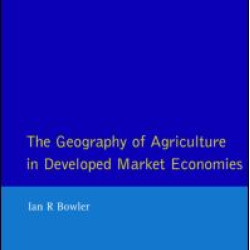 Geography of Agriculture in Developed Market Economies, The Geography of Agriculture in Developed Market Economies, The