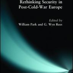 Rethinking Security in Post-Cold-War Europe Rethinking Security in Post-Cold-War Europe
