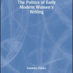 The Politics of Early Modern Women's Writing
