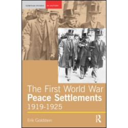 The First World War Peace Settlements, 1919-1925 The First World War Peace Settlements, 1919-1925