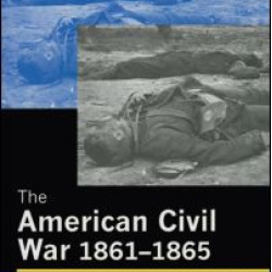 The American Civil War, 1861-1865 The American Civil War, 1861-1865