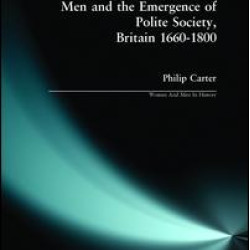 Men and the Emergence of Polite Society, Britain 1660-1800 Men and the Emergence of Polite Society, Britain 1660-1800