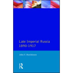Late Imperial Russia, 1890-1917 Late Imperial Russia, 1890-1917