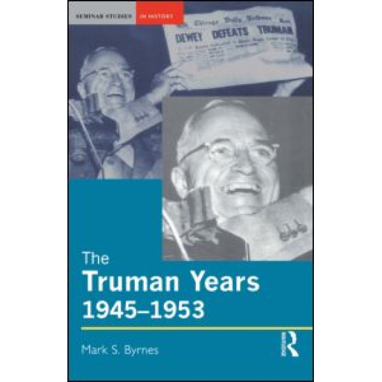 The Truman Years, 1945-1953 The Truman Years, 1945-1953
