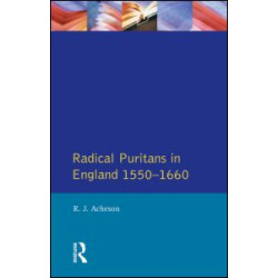Radical Puritans in England 1550 - 1660