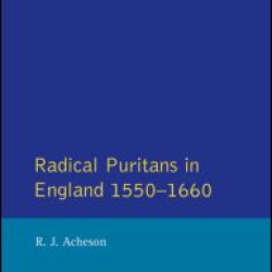 Radical Puritans in England 1550 - 1660