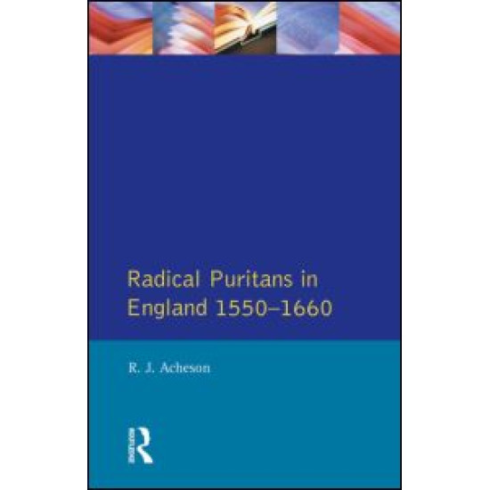 Radical Puritans in England 1550 - 1660