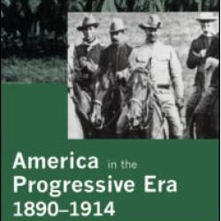 America in the Progressive Era, 1890-1914