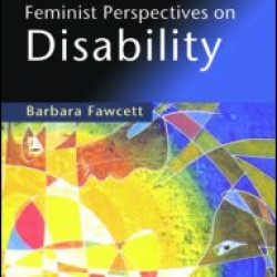 Feminist Perspectives on Disability Feminist Perspectives on Disability