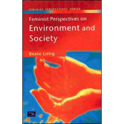 Feminist Perspectives on Environment and Society Feminist Perspectives on Environment and Society