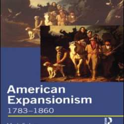 American Expansionism, 1783-1860 American Expansionism, 1783-1860