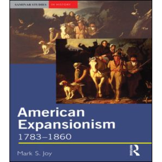 American Expansionism, 1783-1860 American Expansionism, 1783-1860