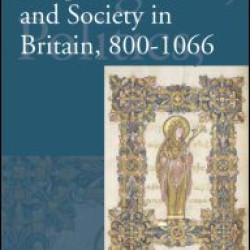 Religion, Politics and Society in Britain, 800-1066 Religion, Politics and Society in Britain, 800-1066