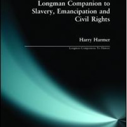 Longman Companion to Slavery, Emancipation and Civil Rights Longman Companion to Slavery, Emancipation and Civil Rights