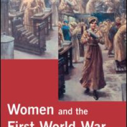 Women and the First World War Women and the First World War