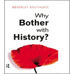 Why Bother with History? Why Bother with History?