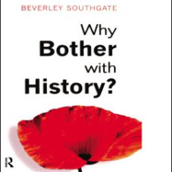 Why Bother with History? Why Bother with History?