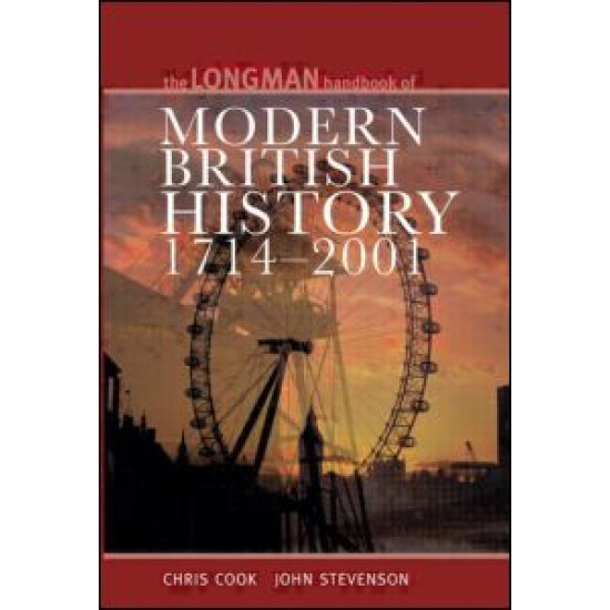 Longman Handbook to Modern British History 1714 - 2001 Longman Handbook to Modern British History 1714 - 2001