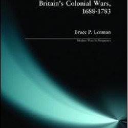 Britain's Colonial Wars, 1688-1783 Britain's Colonial Wars, 1688-1783