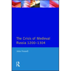 The Crisis of Medieval Russia 1200-1304