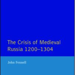 The Crisis of Medieval Russia 1200-1304