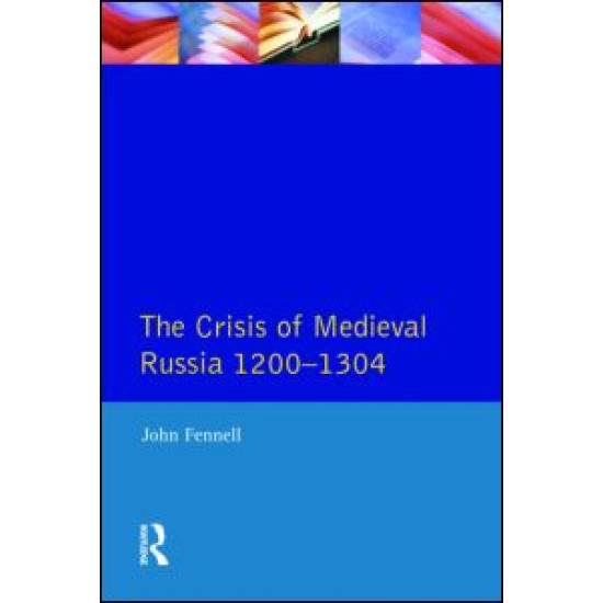 The Crisis of Medieval Russia 1200-1304