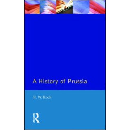 A History of Prussia A History of Prussia