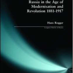 Russia in the Age of Modernisation and Revolution 1881 - 1917