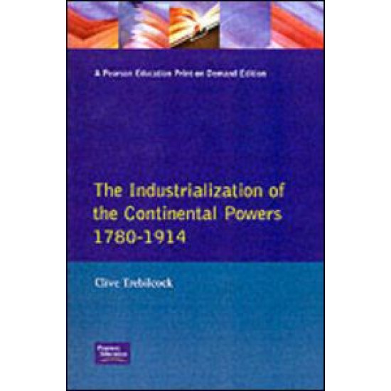 Industrialisation of the Continental Powers 1780-1914, The