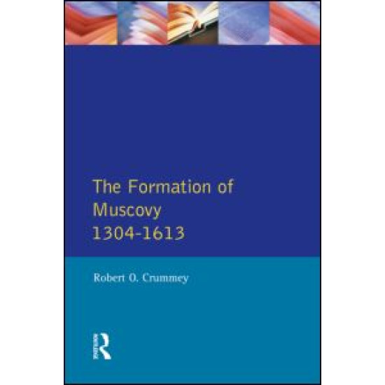 Formation of Muscovy 1300 - 1613, The Formation of Muscovy 1300 - 1613, The