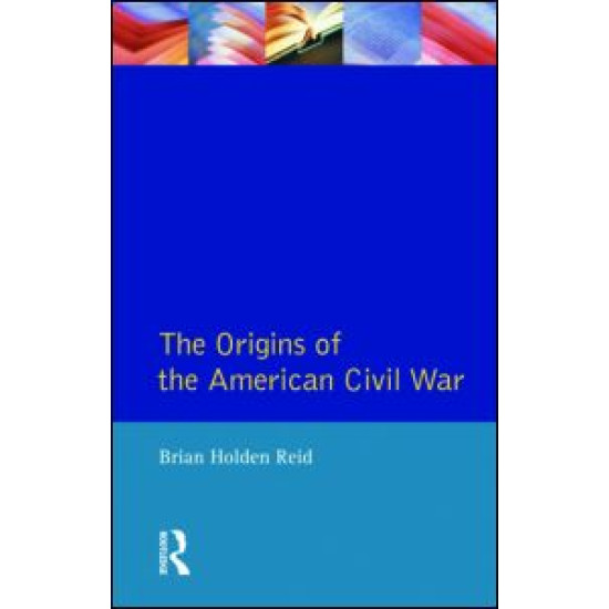 The Origins of the American Civil War The Origins of the American Civil War