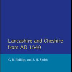 Lancashire and Cheshire from AD1540 Lancashire and Cheshire from AD1540