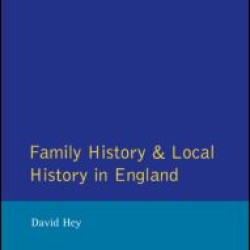 Family History and Local History in England Family History and Local History in England